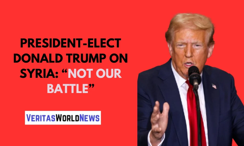 President-Elect Donald Trump on Syria: “Not Our Battle”